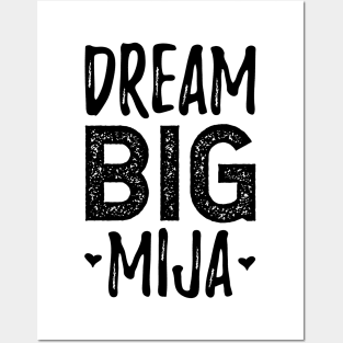 Dream Big Mija - Sueña Grande Mija Posters and Art